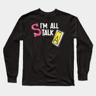 I'm All Talk Long Sleeve T-Shirt